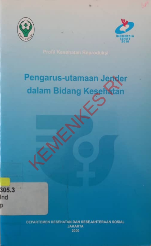 Profil Kesehatan Reproduksi : Pengarus-utamaan Gender dalam Bidang Kesehatan