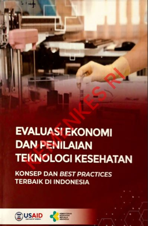 Evaluasi Ekonomi Dan Penilaian Teknologi Kesehatan Konsep Dan Best Practices Terbaik Di Indonesia