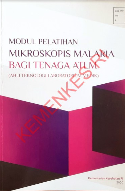 Modul Pelatihan Mikroskopis Malaria Bagi Tenaga ATLM(Ahli Teknik Laboratorium Medik)