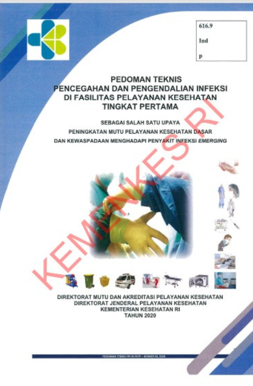 Pedoman Teknis Pencegahan dan Pengendalian Infeksi di Fasilitas Kesehatan Tingkat Pertama Sebagai Salah Satu Upaya Peningkatan Mutu Pelayanan Dasar dan Kewaspadaan Menghadapi Penyakit Infeksi Emerging