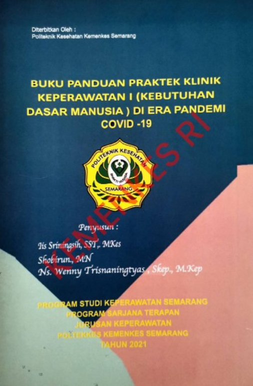 Buku Panduan Praktek Klinik Keperawatan I (Kebutuhan Dasar Manusia) Di Era Pandemi Covid-19