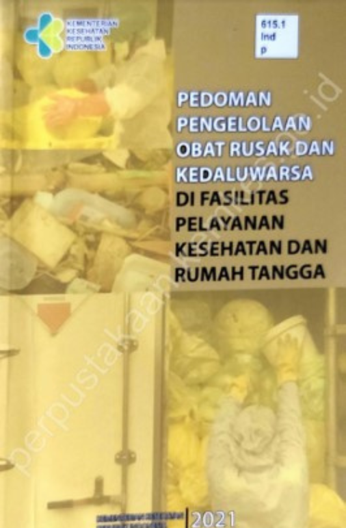 Pedoman pengelolaan Obat Rusak dan Kedaluwarsaan di Fasilitas Pelayanan Kesehatan dan Rumah Tangga