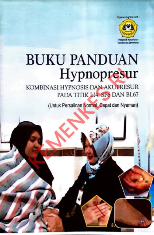 Buku Panduan Hypnopresur_ Kombinasi Hypnosis dan Akupresur pada Titik LI4, SP6 dan BL67 (untuk Persalinan Normal, Cepat dan Nyaman) - 2020