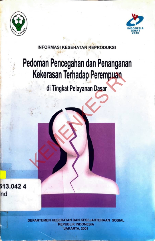 Informasi Kesehatan Reproduksi : Pedoman Pencegahan dan Penanganan Kekerasan Terhadap Perempuan, di Tingkat Pelayanan Dasar