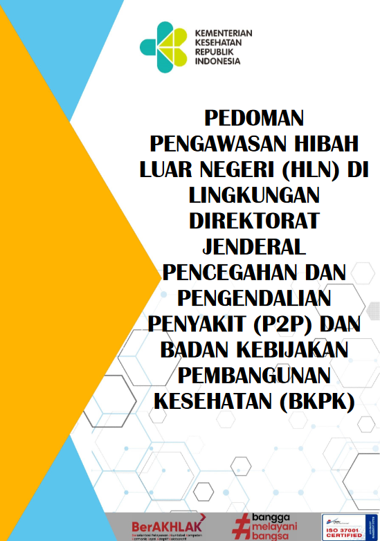 PEDOMAN PENGAWASAN HIBAH LUAR NEGERI (HLN) DI LINGKUNGAN DIREKTORAT JENDERAL PENCEGAHAN DAN PENGENDALIAN PENYAKIT (P2P) DAN BADAN KEBIJAKAN PEMBANGUNAN KESEHATAN (BKPK)