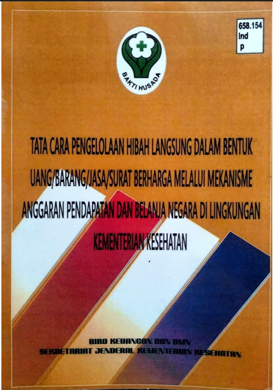 Tata Cara Pengolahan Hibah Langsung Dalam Bentuk Uang/Barang/Jasa/Surat Berharga Melalui Mekanisme Anggaran Pendapatan Dan Belanja Negara Di Lingkungan Kementerian Kesehatan