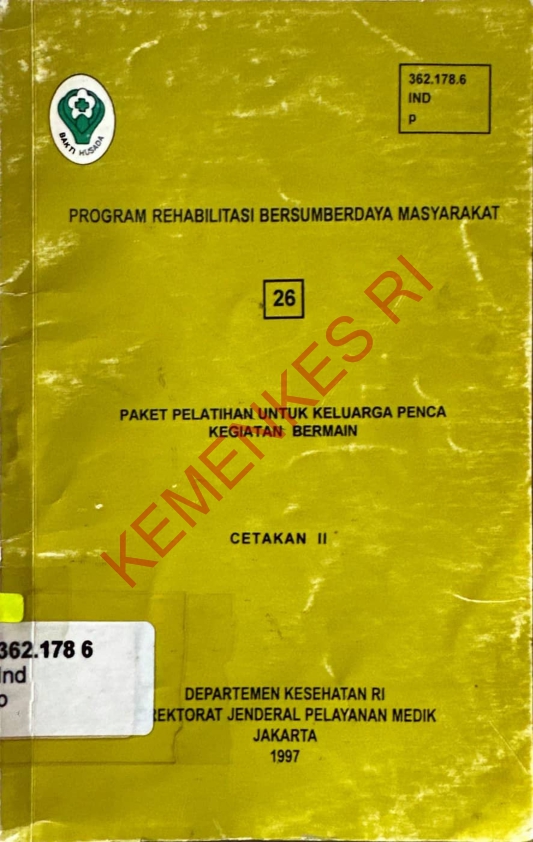 Program Rehabilitasi Bersumberdaya Masyarakat (26) Paket Pelatihan Untuk Keluarga Penca Kegiatan Bermain (Cetakan II)