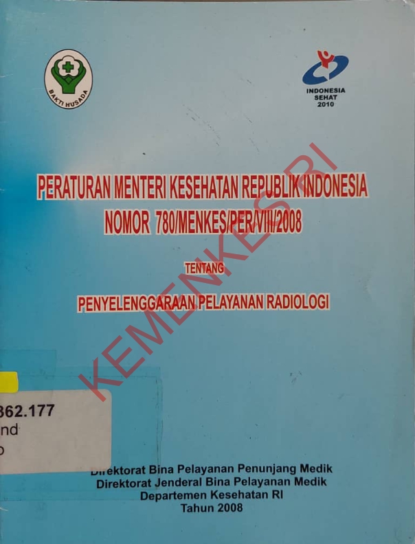 Peraturan Menteri Kesehatan Republik Indonesia Nomor 780/Menkes/PER/VIII/2008 tentang Penyelenggaraan Pelayanan Radiologi