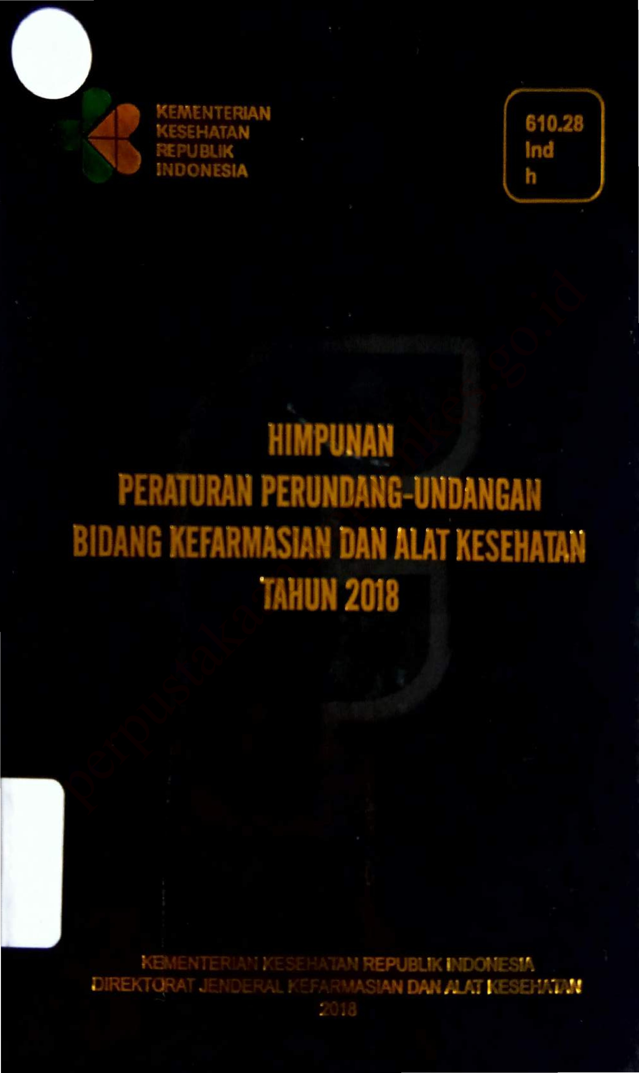 Himpunan Peraturan perundang-undangan bidang kefarmasian dan alat kesehatan tahun 2018