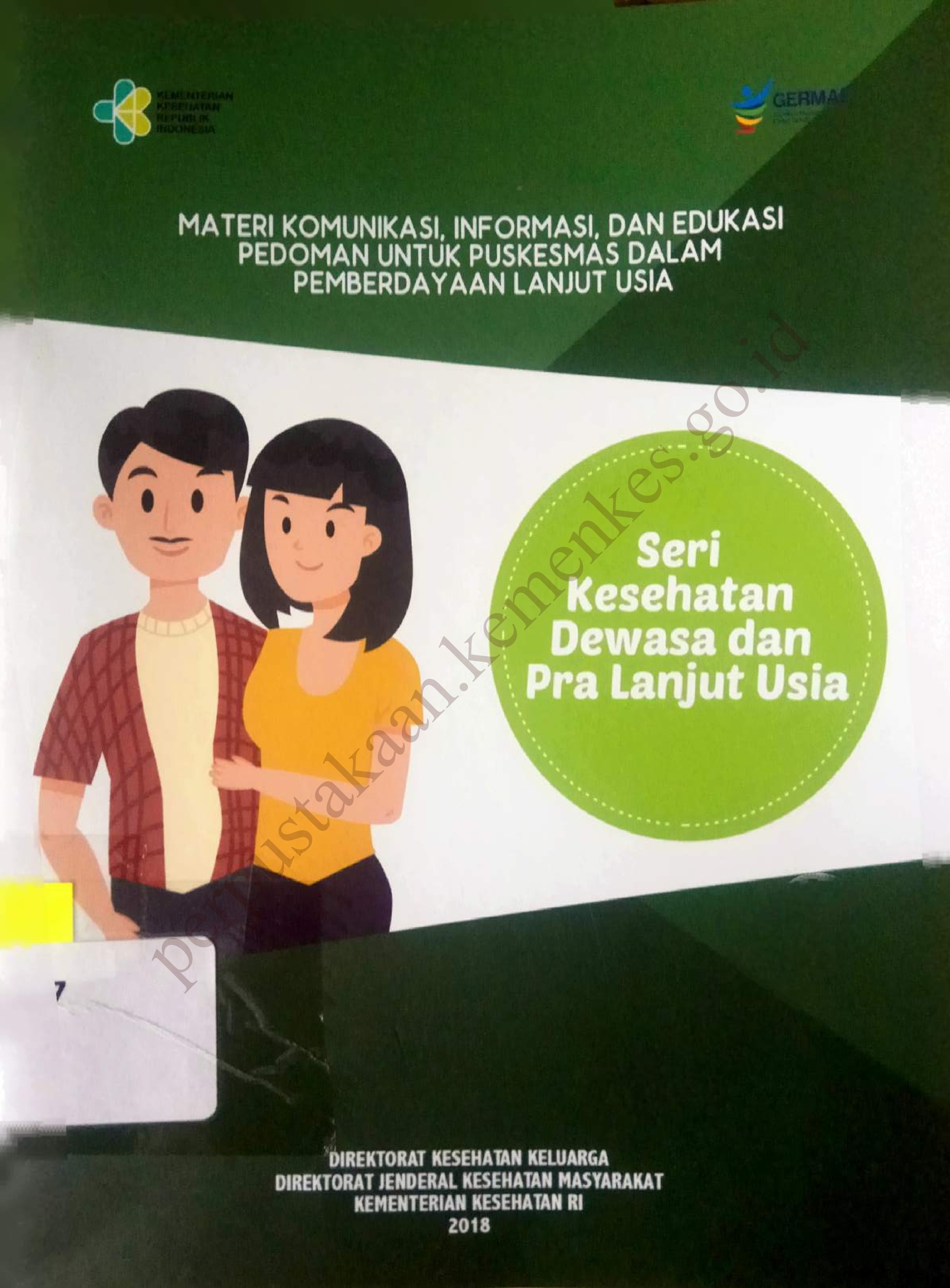 Materi Komunikasi, Informasi, dan edukasi Pedoman untuk Puskesmas dalam Pemberdayaan Lanjut Usia : Seri kesehatan Dewasa dan Pra Lanjut Usia