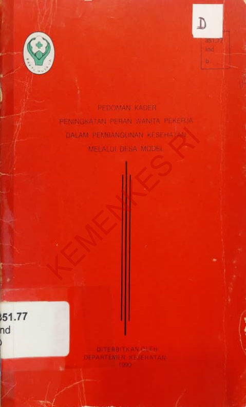 Pedoman Kader Peningkatan Peran Wanita Pekerja Dalam Pembangunan Kesehatan Melalui Desa Model