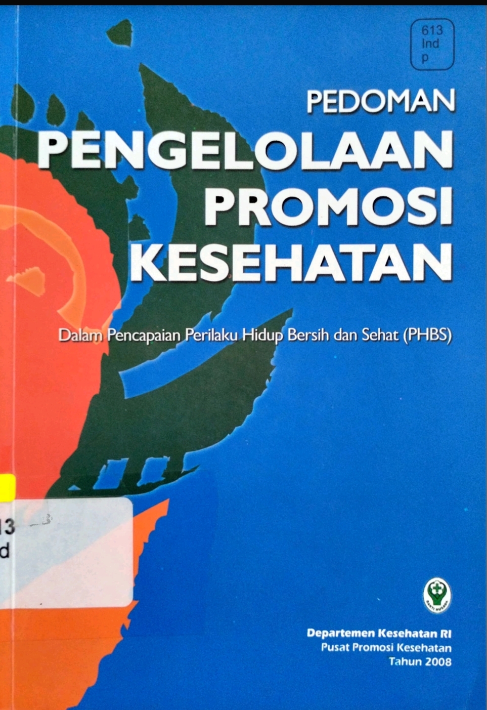 Pedoman Pengelolaan Promosi Kesehatan : Dalam Pencapaian Perilaku Hidup Bersih dan Sehat (PHBS)