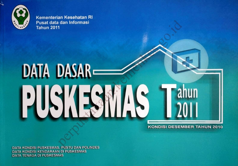 Data Dasar Puskesmas Tahun 2011 (Kondisi Desember Tahun 2010)