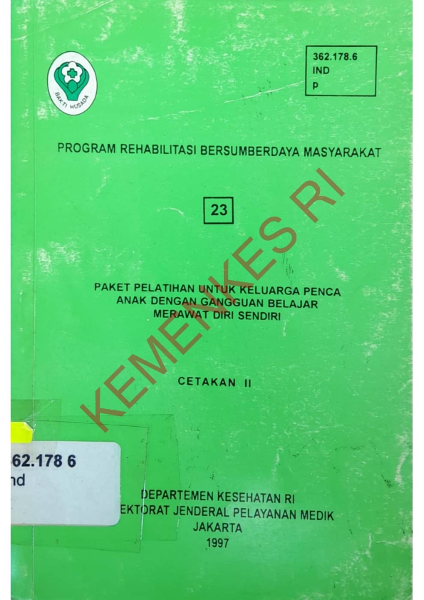 Program Rehabilitasi Bersumberdaya Masyarakat (23) Paket Pelatihan Untuk Keluarga Penca Gangguan Belajar Merawat Diri Sendiri (Cetakan II)