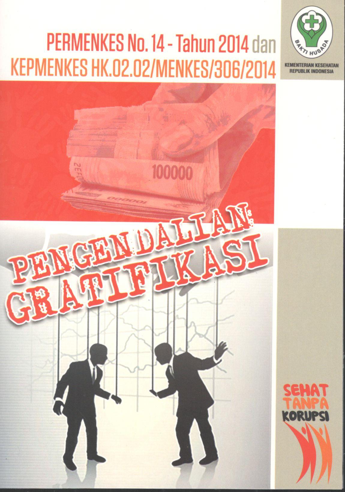 Permenkes Nomor 14 Tahun 2014 dan Permenkes HK.02.02/MENKES/306/2014 : Pengendalian Gratifikasi