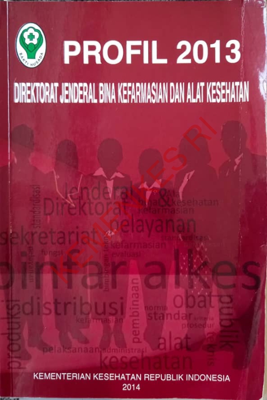 Profil 2013 Direktorat Jenderal Bina Kefarmasian dan Alat Kesehatan