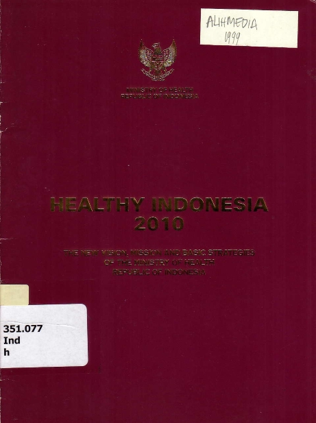 Healthy Indonesia 2010 The New Vision,Mission and Basic Strategies of the Ministry of Health Republic of Indonesia