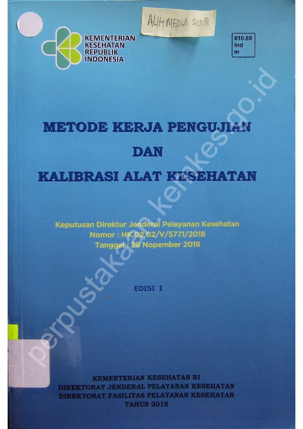 Metode Kerja Pengujian dan Kalibrasi Alat Kesehatan : Keputusan Direktur Jenderal Pelayanan Kesehatan Nomor HK.02.02/V/5771/2018