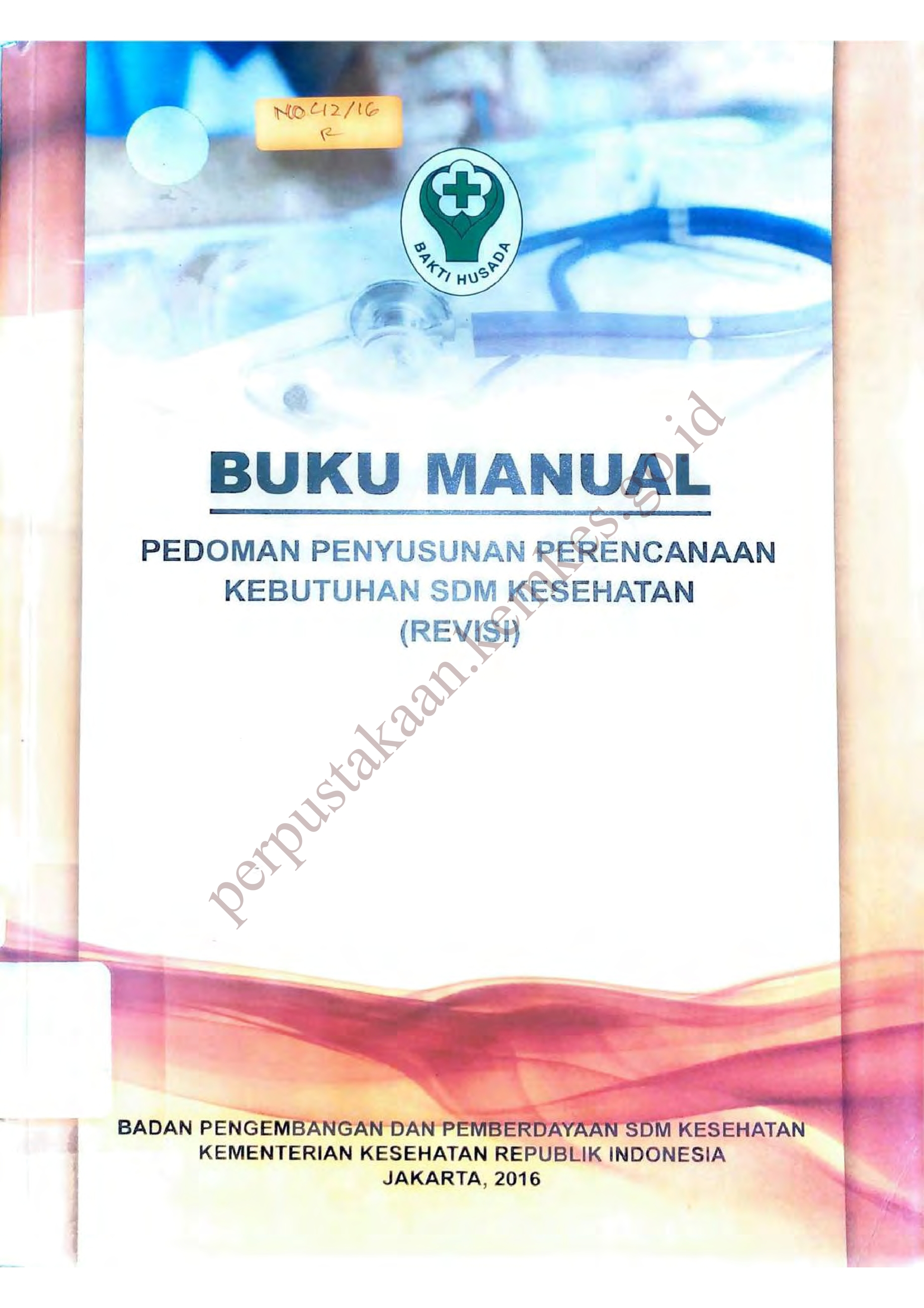 Buku manual pedoman penyusunan perencanaan kebutuhan SDM Kesehatan ( REVISI )