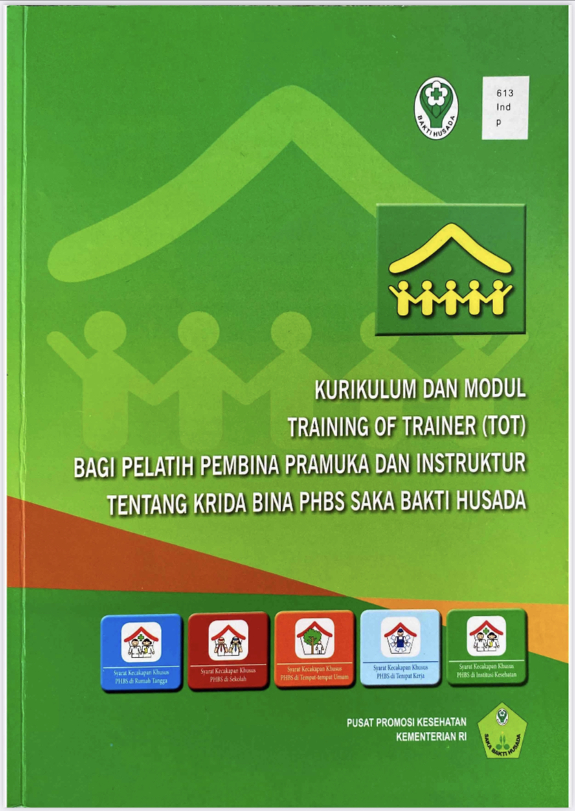 Kurikulum dan Modul Training Of Trainer (TOT) Bagi Pelatih Pembina Pramuka dan Instruktur Tentang Krida Bina PHBS Saka Sakti Husada /