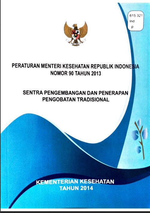 Peraturan Menteri Kesehatan Republik Indonesia Nomor 90 Tahun 2013 : Sentra Pengembangan dan Penerapan Pengobatan Tradisional