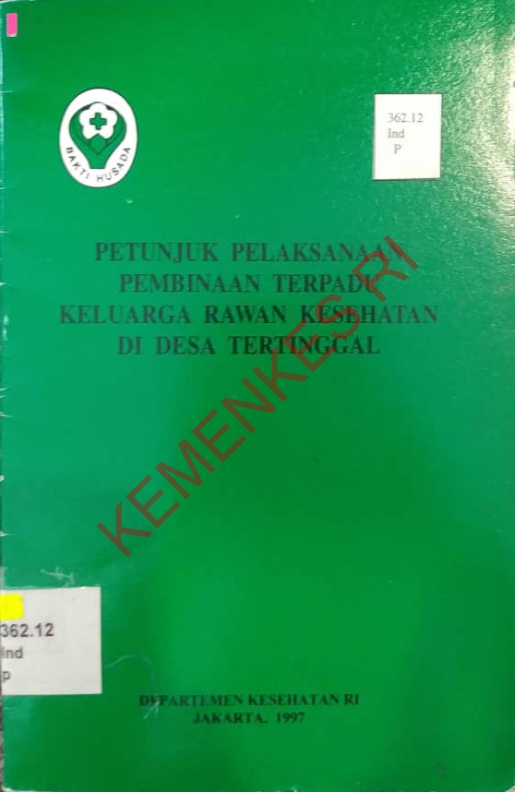 Petunjuk pelaksanaan pembinaan terpadu keluarga rawan kesehatan di desa tertinggal