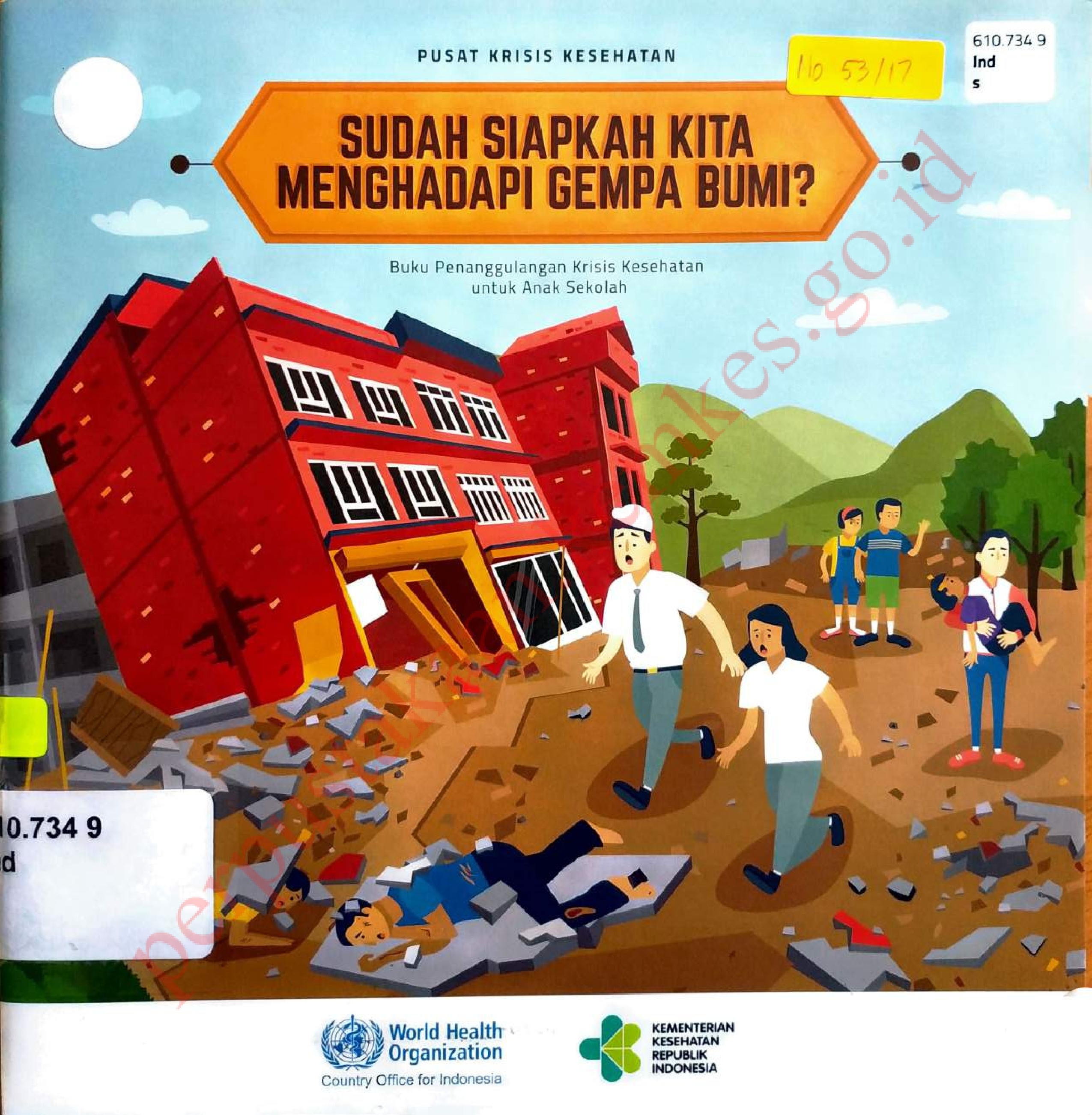 Sudah Siapkah Kita Menghadapi Gempa Bumi : Buku Penanggulangan Krisis Kesehatan untuk Anak Sekolah