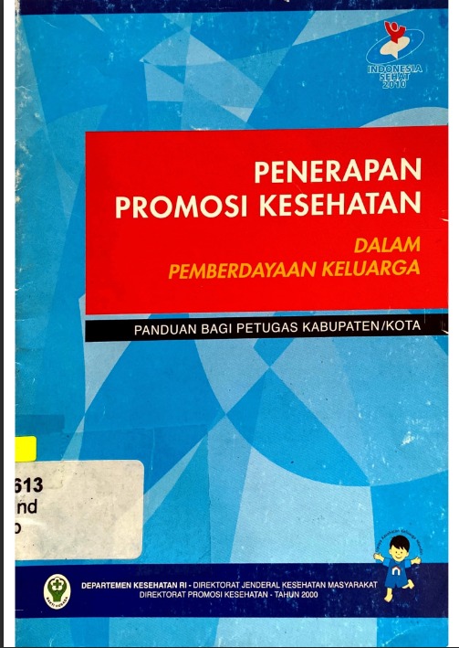 Penerapan Promosi Kesehatan dalam Pemberdayaan Keluarga : Panduan Bagi Petugas Kabupaten/Kota