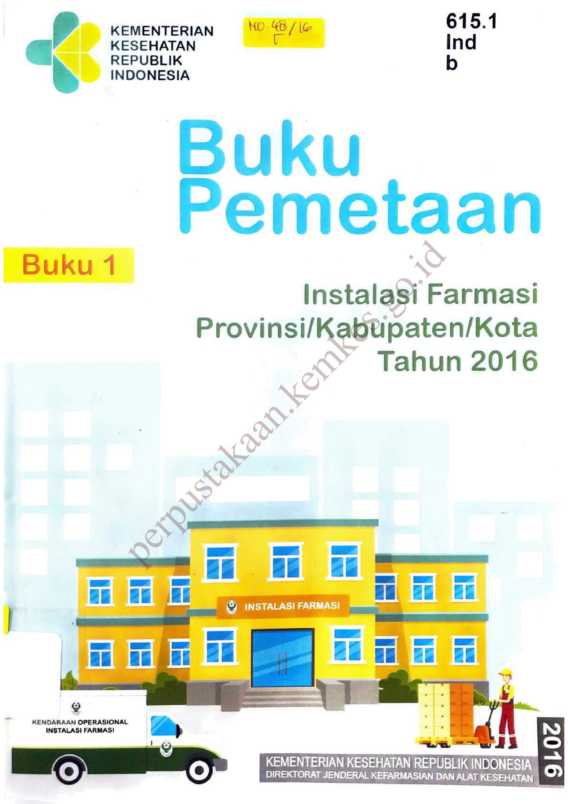 Buku Pemetaan Instalasi Farmasi Provinsi / kabupaten / kota tahun 2016 : Buku 1