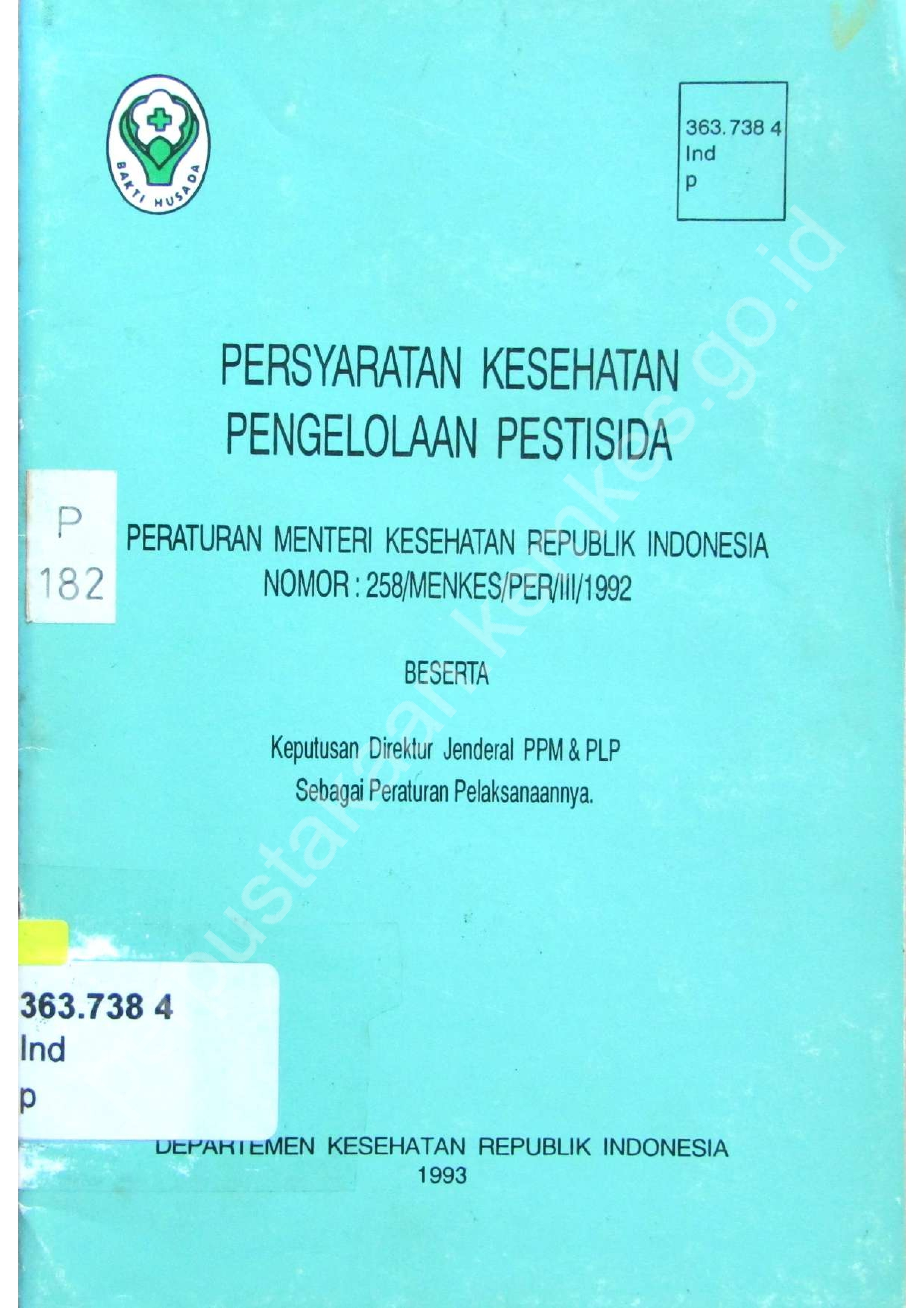 Persyaratan Kesehatan Pengelolaan Pestisida : Peraturan Menteri Kesehatan RI Nomor : 258/MENKES/PER/III/1992 Beserta Keputusan Direktur Jenderal PPM & PLP Sebagai Peraturan Pelaksanaannya