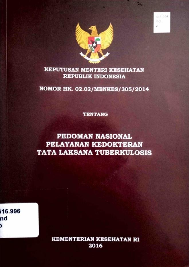 Keputusan Menteri Kesehatan Republik Indonesia Nomor HK.02.02/MENKES/305/2014 Tentang Pedoman Nasional Pelayanan Kedokteran Tata Laksana Tuberkulosis