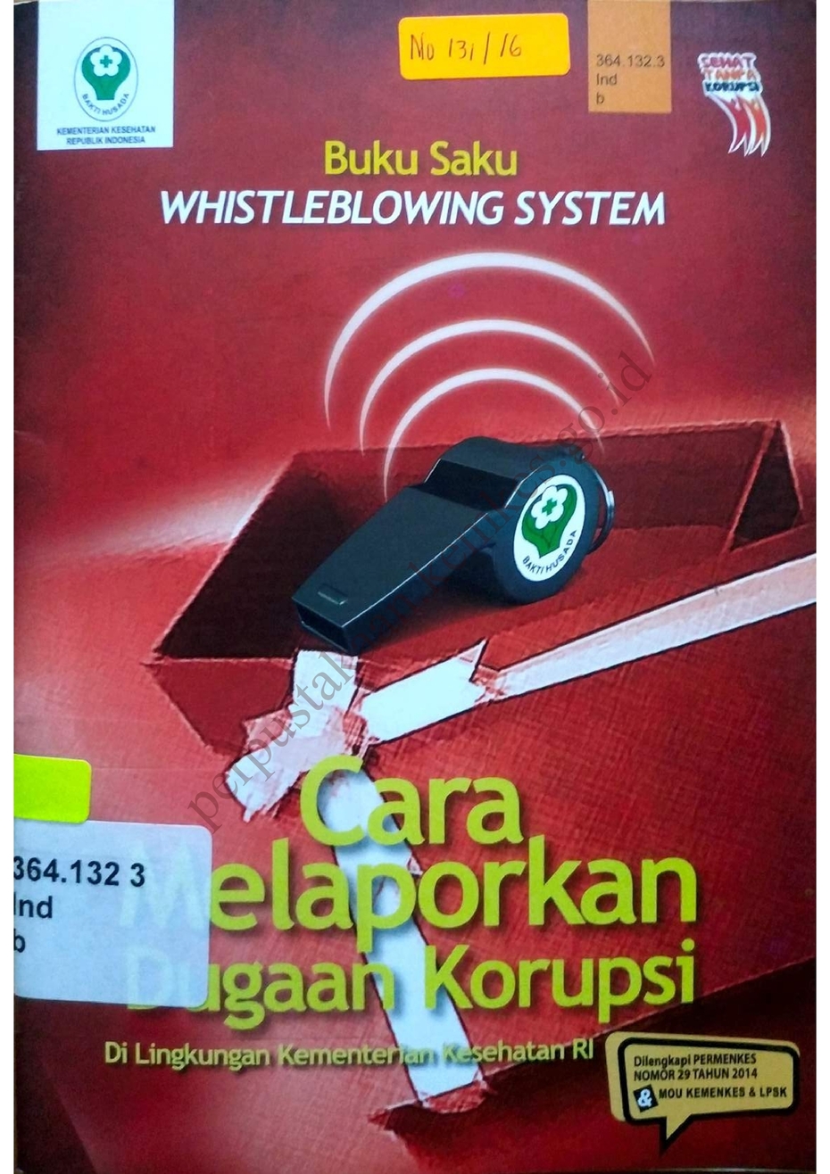 Buku Saku : Whistleblowing system ; Cara melaporkan dugaan Korupsi di lingkungan Kementerian Kesehatan