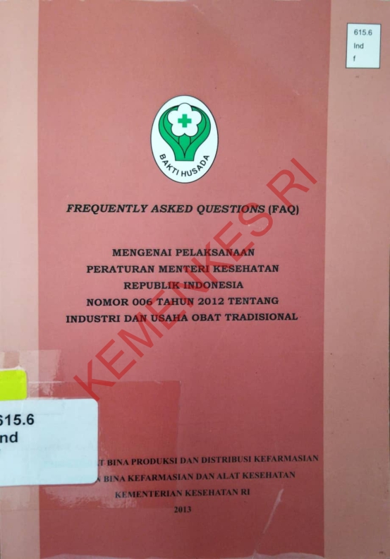 Frequently asked questions (FAQ) Mengenai pelaksanaan peraturan menteri kesehatan republik indonesia nomor 006 Th 2012 tentang Industri dan Usaha obat Tradisional