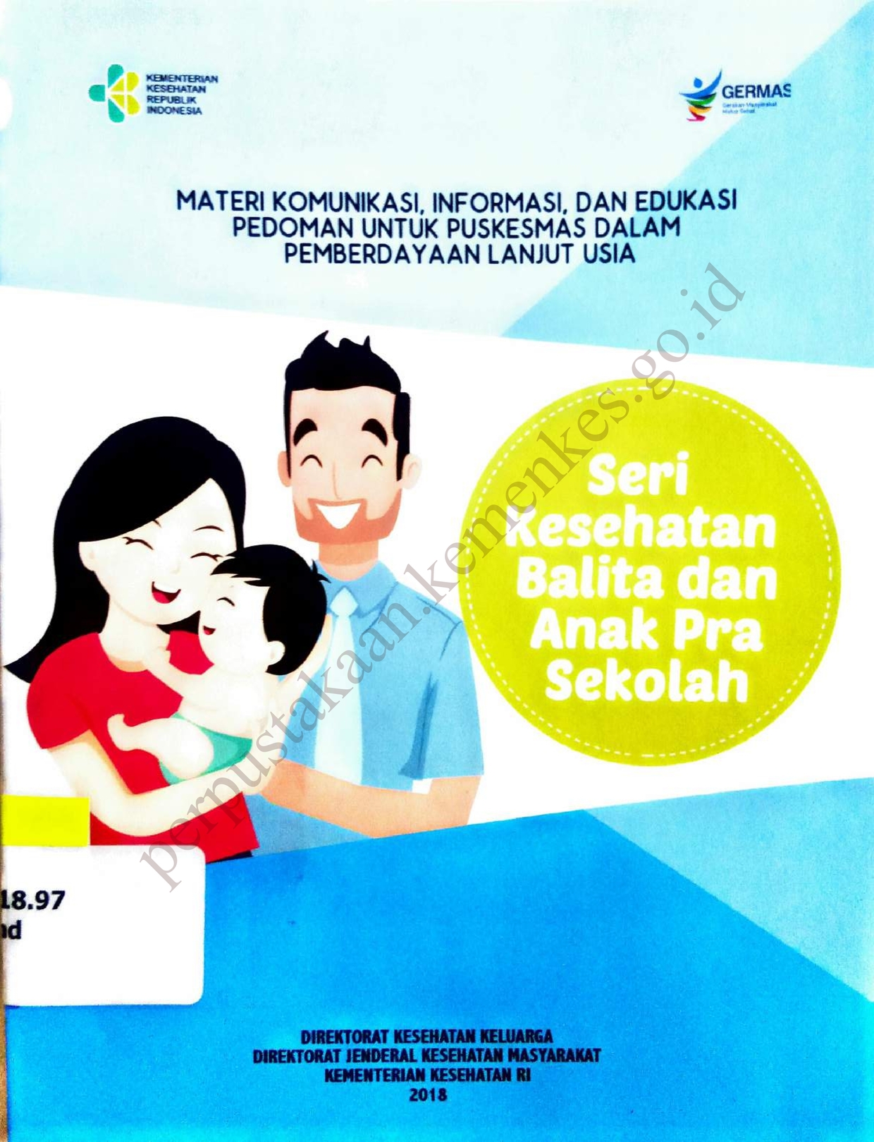 Materi Komunikasi, Informasi, dan Edukasi Pedoman untuk Puskesmas dalam Pemberdayaan Lanjut Usia : Seri Kesehatan Balita dan Anak Pra Sekolah