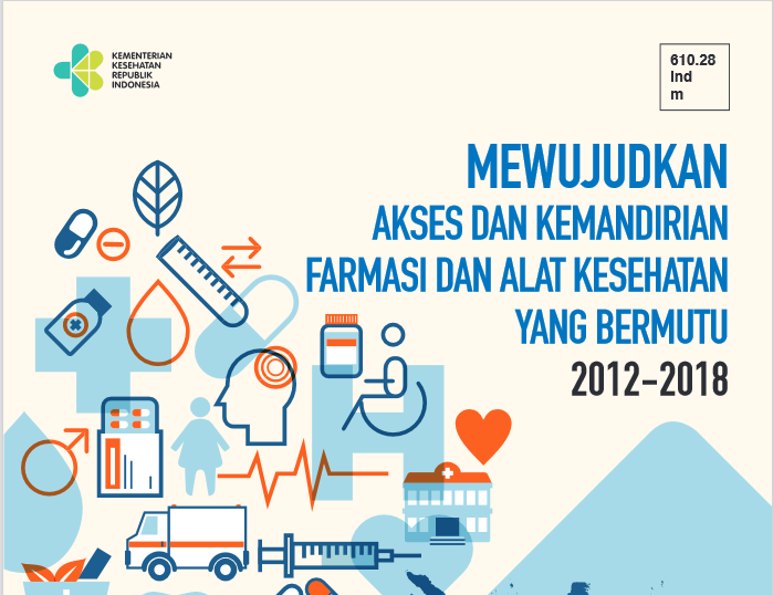 Mewujudkan Akses dan Kemandirian Farmasi dan Alat Kesehatan yang Bermutu 2012-2018