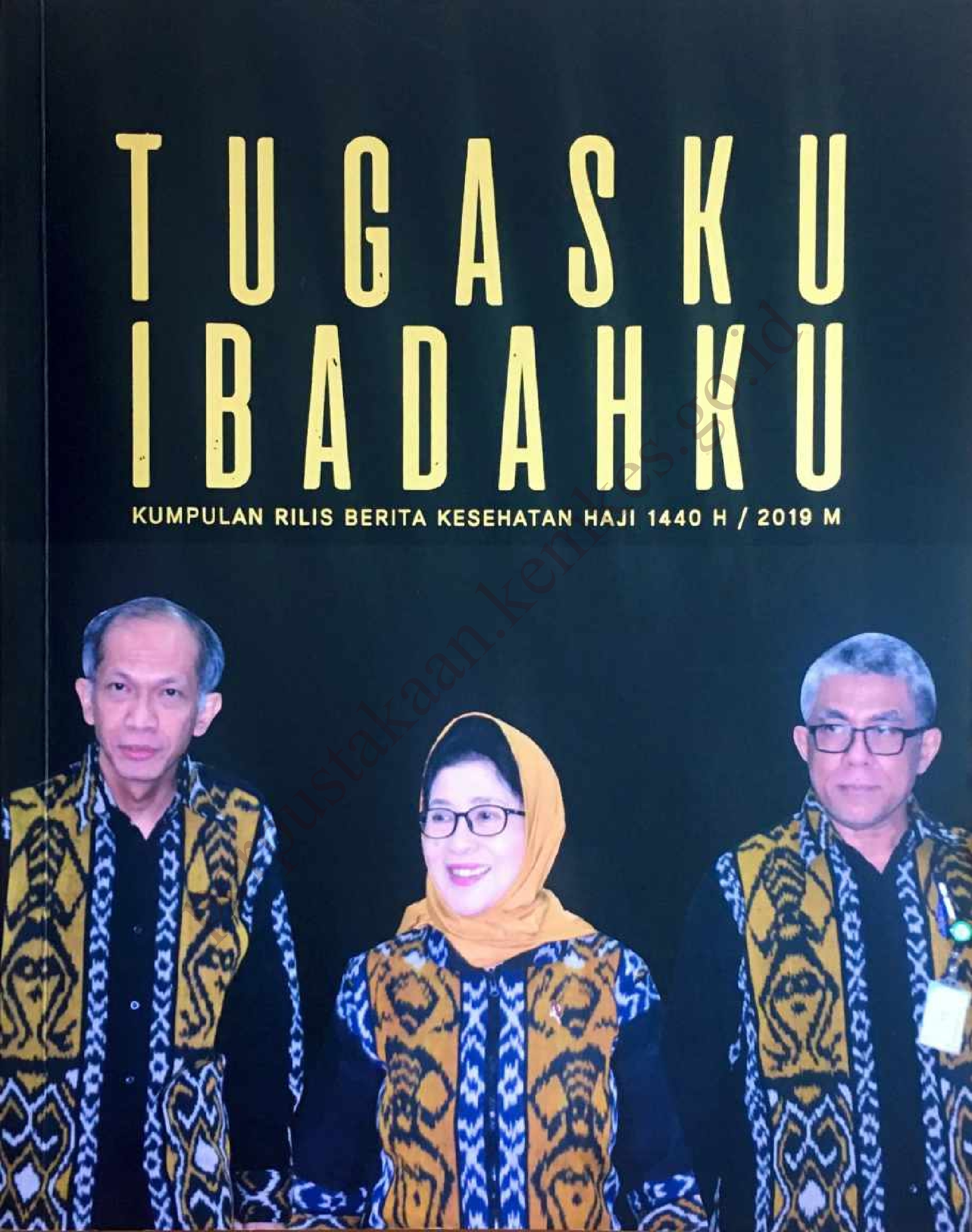 Tugasku Ibadahku : Kumpulan Rilis Berita Kesehatan Haji 1440 H / 2019