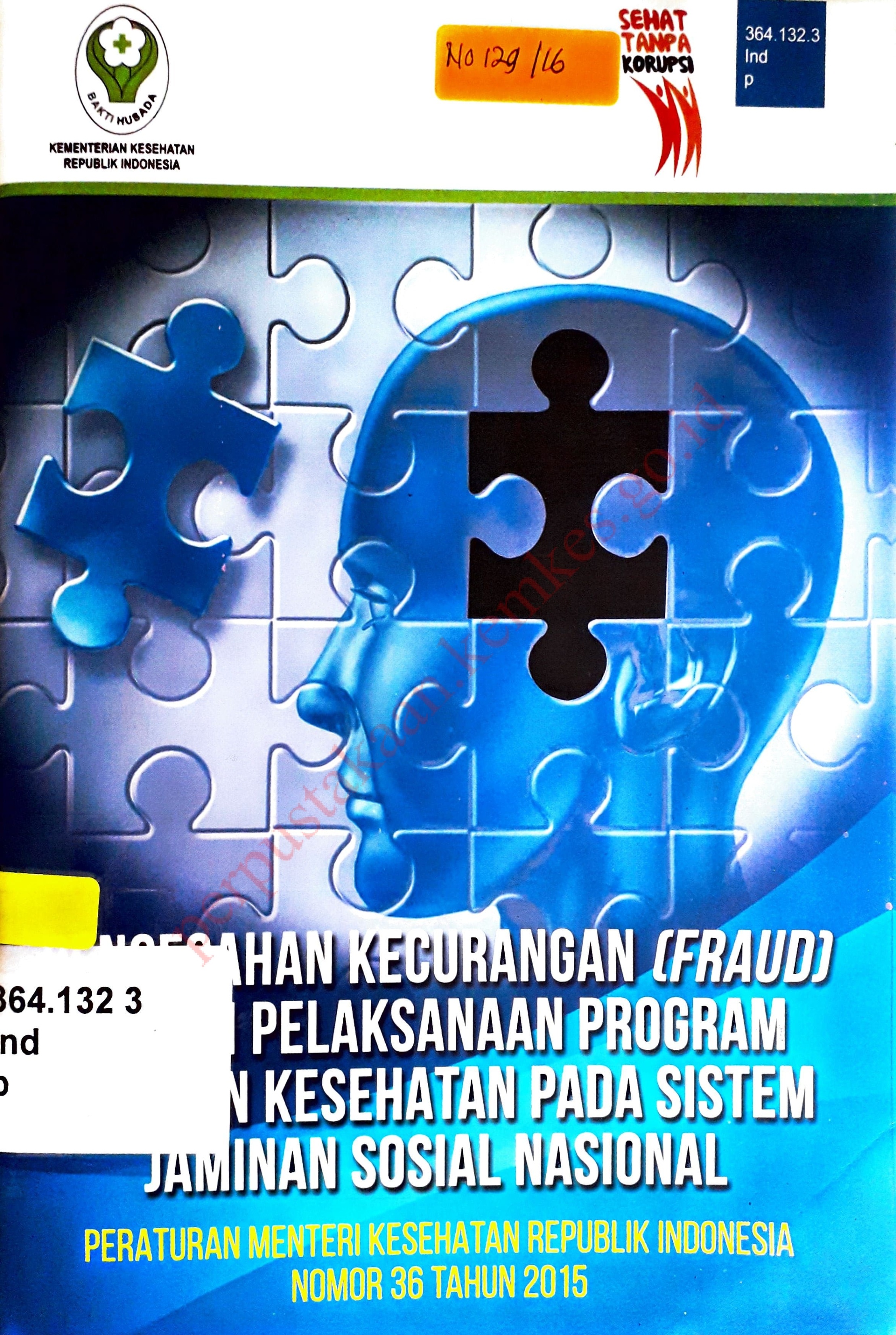 Pencegahan Kecurangan (Fraud) Dalam Pelaksanaan Program Jaminan Kesehatan Pada Sistem Jaminan Sosial Nasional : Peraturan Menteri Kesehatan Republik Indonesia Nomor 36 Tahun 2015