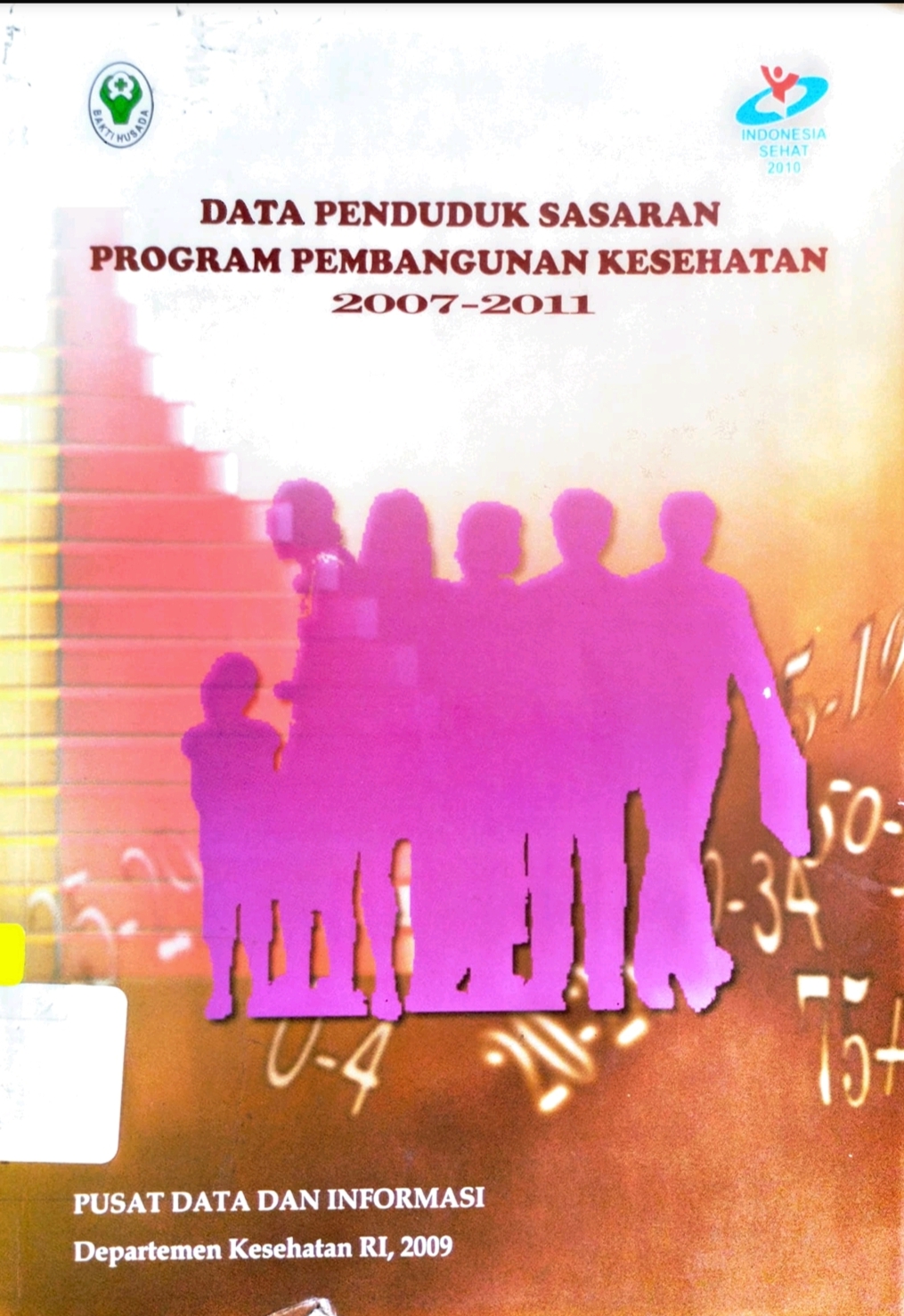 Data Penduduk Sasaran Program Pembangunan Kesehatan 2007-2011 /