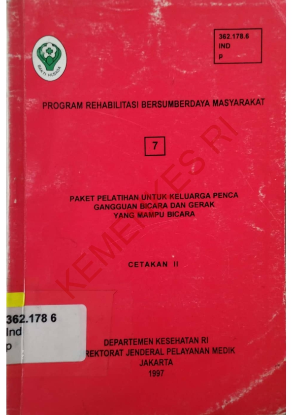 Program Rehabilitasi Bersumberdaya Masyarakat (7) Paket Pelatihan Untuk Keluarga Penca Gangguan Bicara dan Gerak Yang Mampu Bicara (Cetakan II)