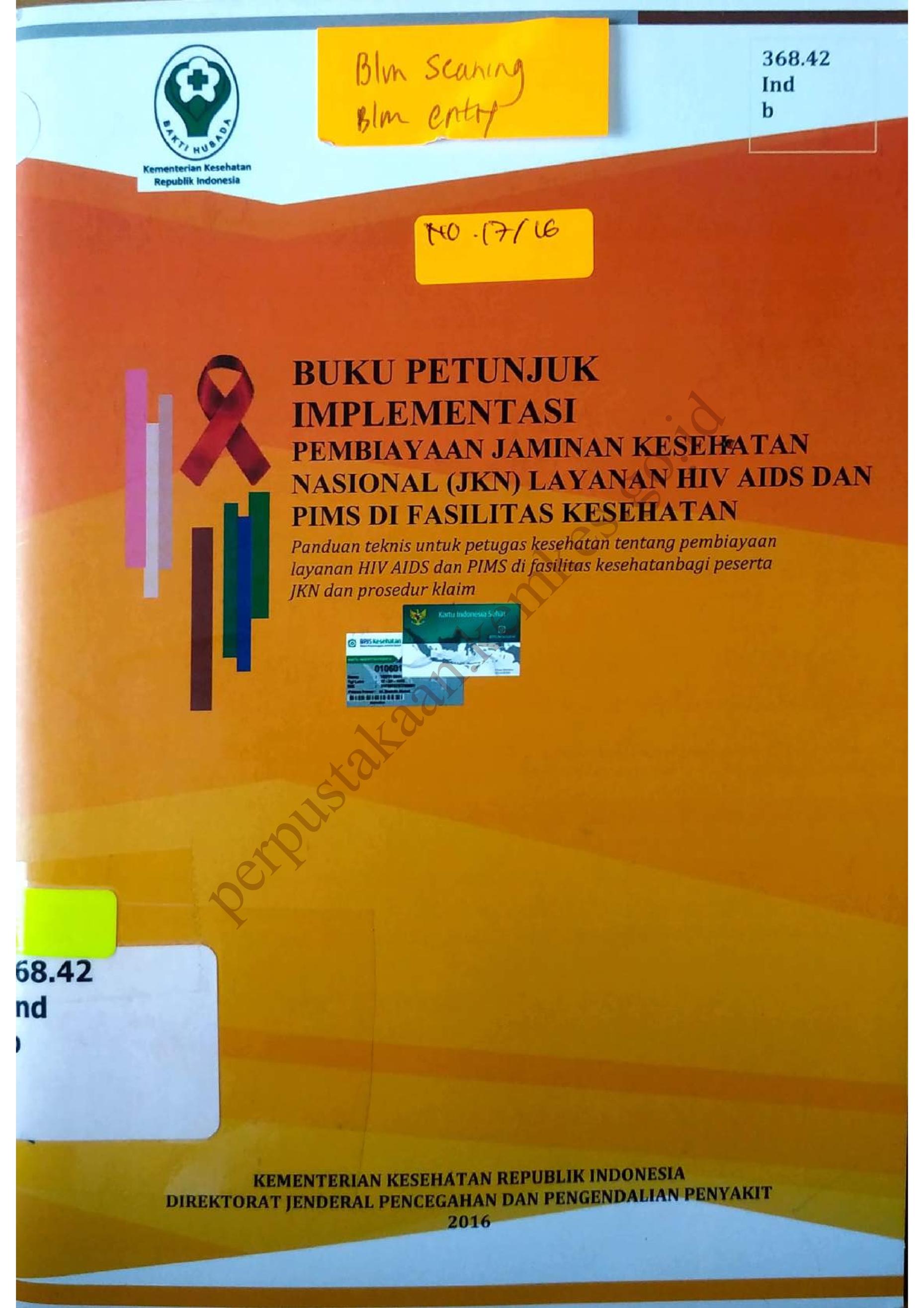 Buku petunjuk implementasi pembiayaan jaminan kesehatan nasional (JKN) layanan HIV AIDS dan PMIS di fasilitas kesehatan