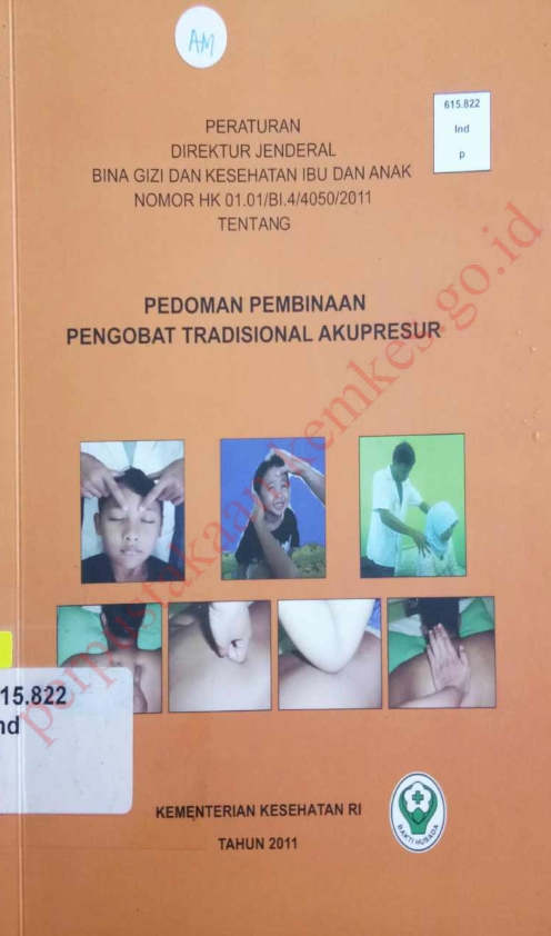 Peraturan Direktur Jenderal Bina Gizi dan Kesehatan Ibu dan Anak Nomor HK 01.01/BI.4/40542011 Tahun 2011 tentang Pedoman Pembinaan Pengobat Tradisional Akupresur