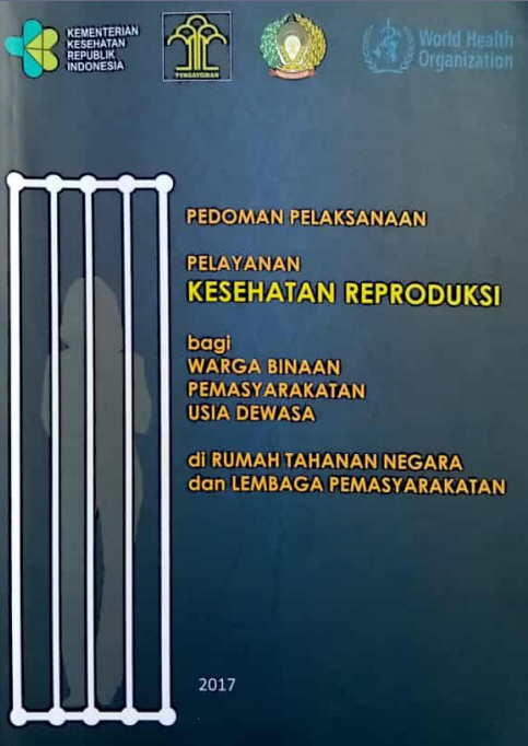 Pedoman Pelaksanaan Pelayanan Kesehatan Reproduksi Bagi Warga  Binaan Permasyarakatan Usia Dewasa di Rumah Tahanan Negara dan Lembaga Permasyarakatan