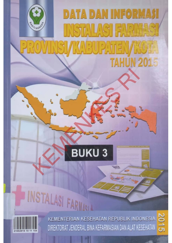 Data dan Informasi Instalasi Farmasi Provinsi/ Kabupaten/Kota Tahun 2015: Buku 3