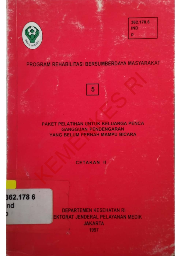 Program Rehabilitasi Bersumberdaya Masyarakat (5) Paket Pelatihan Untuk Keluarga Penca Gangguan Pendengaran Yang Belum Pernah Mampu Bicara (Cetakan II)