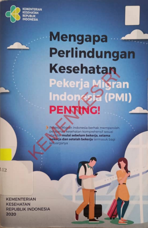 MENGAPA PERLINDUNGAN KESEHATAN PEKERJAAN MIGRAN INDONESIA (PMI) PENTING