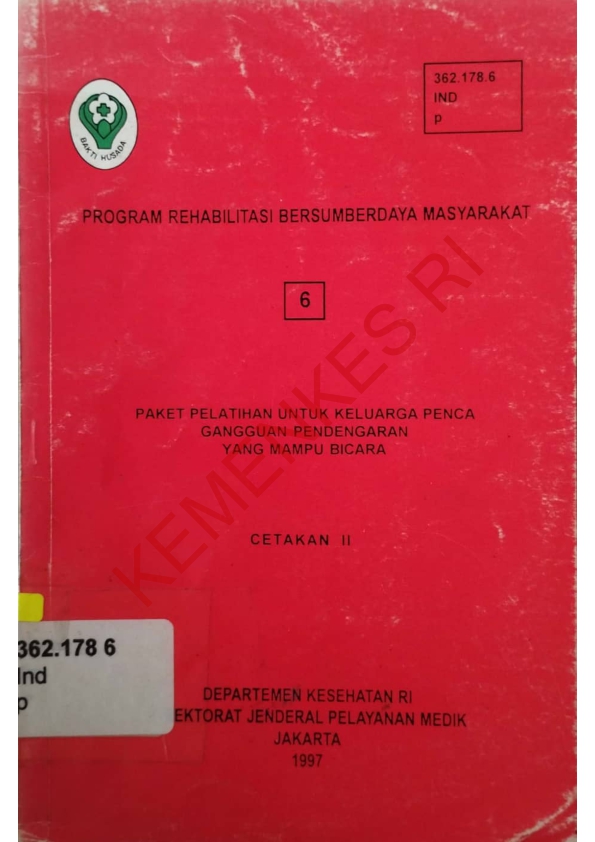 Program Rehabilitasi Bersumberdaya Masyarakat (6) Paket Pelatihan Untuk Keluarga Penca Gangguan Pendengaran Yang Mampu Bicara (Cetakan II)