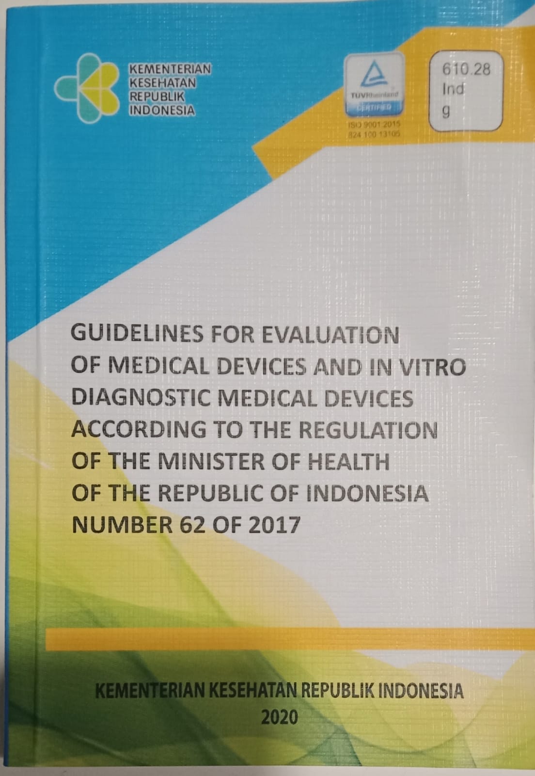 Guidelines for evaluation of medical devices and in vitro diagnostic medical devices acording to the regulation of the minister of health of the republic of Indonesia Number 62 of 2017